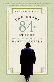 The Rabbi of 84th Street (The Extraordinary Life of Haskel Besser) by Warren Kozak, 9780060511029