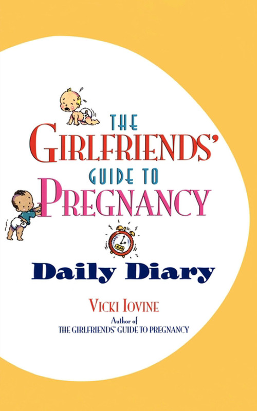 The Girlfriends' Guide to Pregnancy Daily Diary by Vicki Iovine, 9780671002909