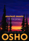 Ancient Music in the Pines (In Zen Mind Suddenly Stops) by Osho, Osho International Foundation, 9780984444427