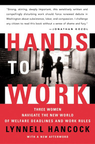Hands to Work (Three Women Navigate the New World of Welfare Deadlines and Work Rules) by LynNell Hancock, 9780060512163
