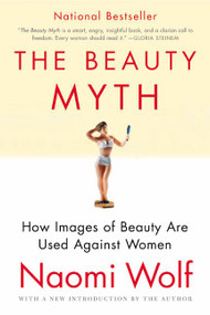 The Beauty Myth (How Images of Beauty Are Used Against Women) by Naomi Wolf, 9780060512187