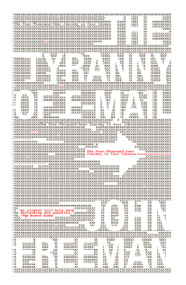 The Tyranny of E-mail (The Four-Thousand-Year Journey to Your Inbox) - 9781416576747 by John Freeman, 9781416576747