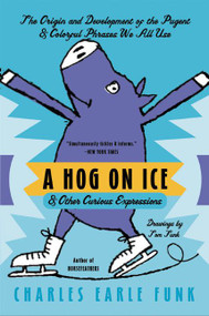 A Hog on Ice (& Other Curious Expressions) by Charles E. Funk, 9780060513290
