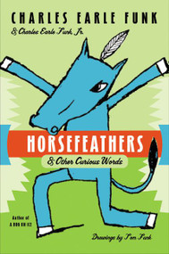 Horsefeathers (& Other Curious Words) by Charles E. Funk, 9780060513375