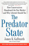 The Predator State (How Conservatives Abandoned the Free Market and Why Liberals Should Too) by James  K. Galbraith, 9781416576211