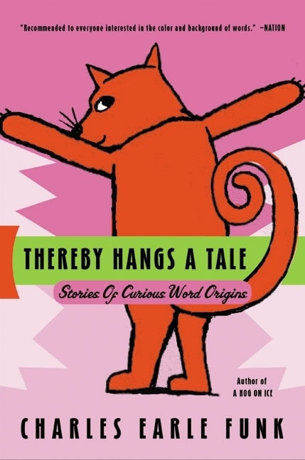Thereby Hangs A Tale (Stories of Curious Word Origins) by Charles E. Funk, 9780060513382