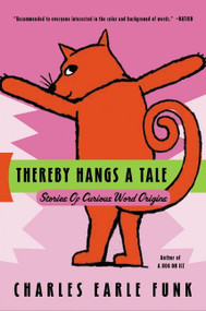 Thereby Hangs A Tale (Stories of Curious Word Origins) by Charles E. Funk, 9780060513382