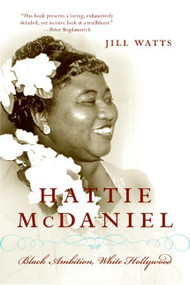 Hattie McDaniel (Black Ambition, White Hollywood) by Jill Watts, 9780060514914