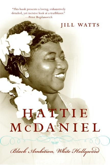 Hattie McDaniel (Black Ambition, White Hollywood) by Jill Watts, 9780060514914