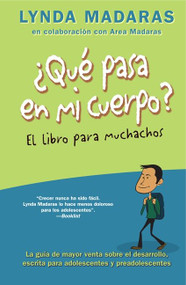 Que pasa en mi cuerpo? El libro para muchachos (La guía de mayor venta sobre el desarrollo, escrita para adolescentes y preadolescentes) by Lynda Madaras, Area Madaras, 9781557049407
