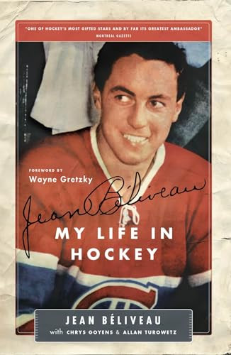 Jean Béliveau (My Life in Hockey) by Jean Beliveau, Chris Goyens, Allan Turowetz, Wayne Gretzky, 9781553651499