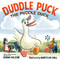 Duddle Puck (The Puddle Duck) by Karma Wilson, Marcellus Hall, 9781442449275