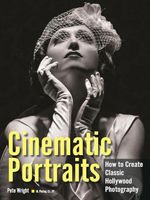 Cinematic Portraits (How to Create Classic Hollywood Photography) by Pete Wright, 9781608958917