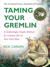 Taming Your Gremlin (Revised Edition) (A Surprisingly Simple Method for Getting Out of Your Own Way) by Rick Carson, 9780060520229
