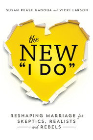 The New I Do (Reshaping Marriage for Skeptics, Realists and Rebels) by Susan Pease Gadoua, Vicki Larson, 9781580055451