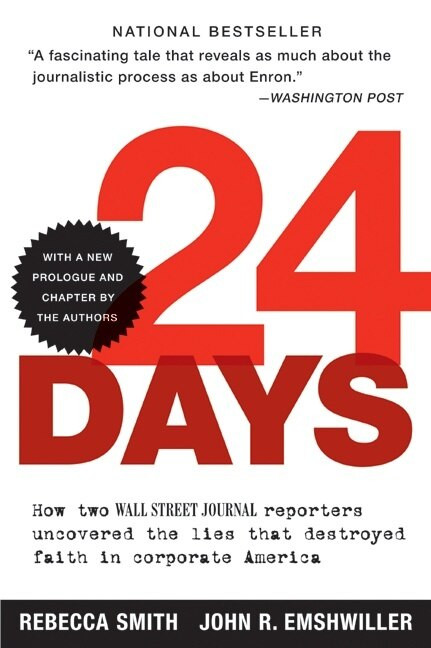 24 Days (How Two Wall Street Journal Reporters Uncovered the Lies that Destroyed Faith in Corporate America) by Rebecca Smith, John R. Emshwiller, 9780060520748