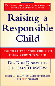 Raising a Responsible Child (How to Prepare Your Child for Today's Complex World) by Gary D. McKay, Don Dinkmeyer, 9780684815169