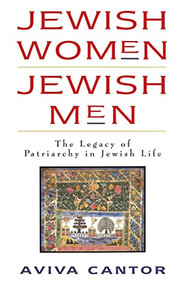 Jewish Women (The Legacy of Patriarchy in Jewish Life) by Aviva Cantor, 9780060613594