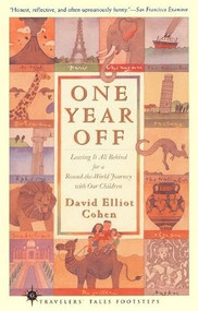 One Year Off (Leaving It All Behind for a Round-the-World Journey with Our Children) by David Elliot Cohen, 9781885211651
