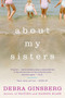 About My Sisters by Debra Ginsberg, 9780060522032