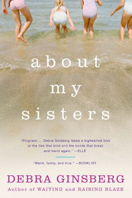 About My Sisters by Debra Ginsberg, 9780060522032