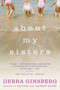 About My Sisters by Debra Ginsberg, 9780060522032
