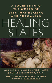 Healing States (A Journey Into the World of Spiritual Healing and Shamanism) by Alberto Villoldo, Stanley Krippner, 9780671632021