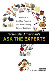 Scientific American's Ask the Experts (Answers to The Most Puzzling and Mind-Blowing Science Questions) by Editors of Scientific American, 9780060523367