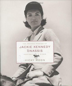 The Private Passion of Jackie Kennedy Onassis (Portrait of a Rider) by Vicky Moon, 9780060524111