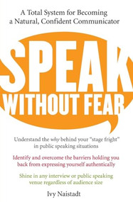 Speak Without Fear (A Total System for Becoming a Natural, Confident Communicator) by Ivy Naistadt, 9780060524494