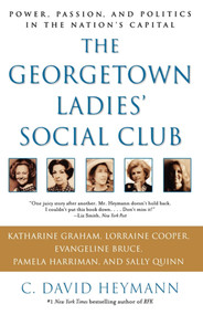 The Georgetown Ladies' Social Club (Power, Passion, and Politics in the Nation's Capital) by C. David Heymann, 9780743428576
