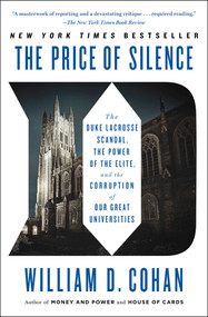 The Price of Silence (The Duke Lacrosse Scandal, the Power of the Elite, and the Corruption of Our Great Universities) by William D. Cohan, 9781451681802