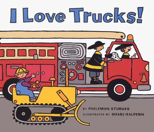 I Love Trucks! - 9780060526665 by Philemon Sturges, Shari Halpern, 9780060526665