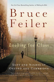 Looking for Class (Days and Nights at Oxford and Cambridge) by Bruce Feiler, 9780060527037