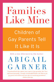 Families Like Mine (Children of Gay Parents Tell It Like It Is) by Abigail Garner, 9780060527587