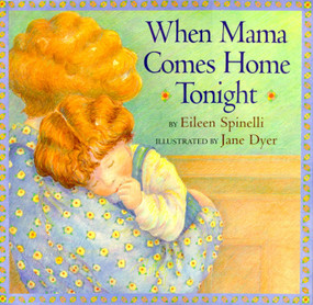 When Mama Comes Home Tonight by Eileen Spinelli, Jane Dyer, 9780689810657