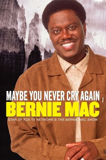 Maybe You Never Cry Again (A True Story) by Bernie Mac, 9780060529321