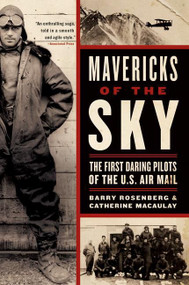 Mavericks of the Sky (The First Daring Pilots of the U.S. Air Mail) by Barry Rosenberg, Catherine Macaulay, 9780060529505