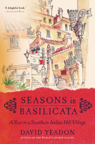 Seasons in Basilicata (A Year in a Southern Italian Hill Village) by David Yeadon, 9780060531119