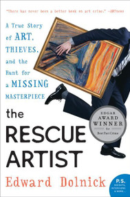 The Rescue Artist (A True Story of Art, Thieves, and the Hunt for a Missing Masterpiece) by Edward Dolnick, 9780060531188