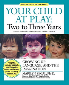 Your Child at Play: Two to Three Years (Growing Up, Language, and the Imagination) by Marilyn Segal, PhD, 9781557043320