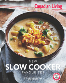 Canadian Living: New Slow Cooker Favourites by Canadian Living, 9781927632055