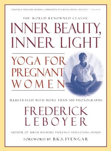 Inner Beauty, Inner Light (Yoga for Pregnant Women) by Frederick Leboyer, 9781557043153