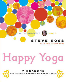 Happy Yoga (7 Reasons Why There's Nothing to Worry About) by Steve Ross, 9780060533397