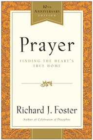 Prayer - 10th Anniversary Edition (Finding the Heart's True Home) by Richard J. Foster, 9780060533793
