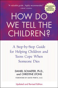 How Do We Tell the Children? (A Step-by-Step Guide for Helping Children and Teens Cope When Someone Dies) by Dan Schaefer, Christine Lyons, 9781557049117