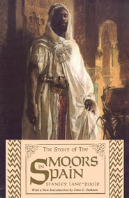 The Story of the Moors in Spain by Stanley Lane-Poole, 9780933121195