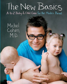The New Basics (A-to-Z Baby & Child Care for the Modern Parent) by Michel Cohen, M.D., 9780060535483