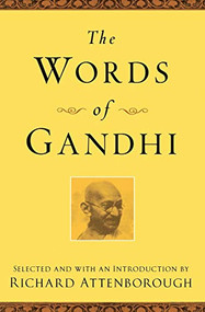 The Words of Gandhi by Mahatma Gandhi, Richard Attenborough, 9781557044686