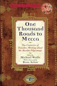 One Thousand Roads to Mecca ((updated with new material)) by Michael Wolfe, 9780802135995